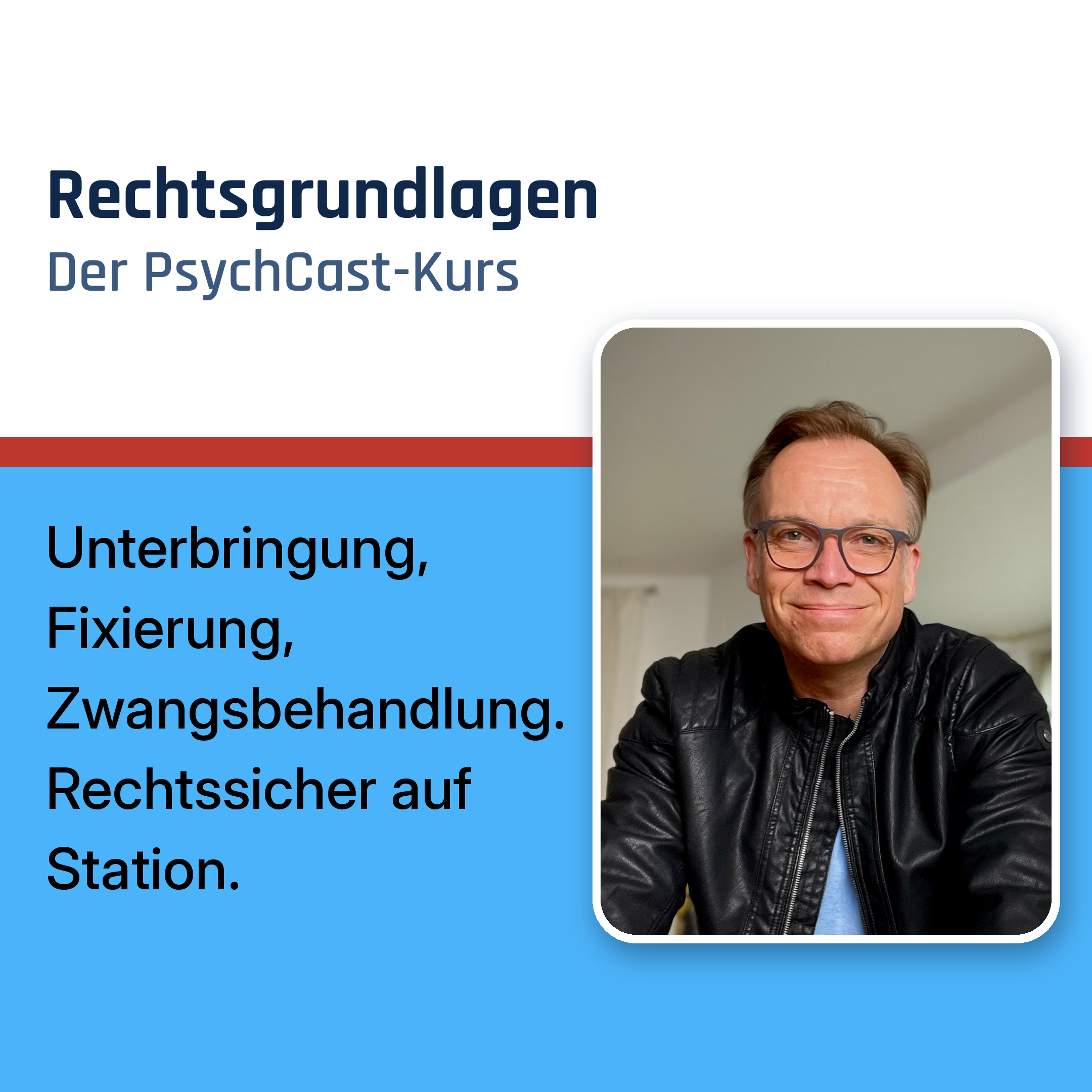 Rechtsgrundlagen stationärer Behandlungen – Der PsychCast-Kurs von Dr. Jan Dreher