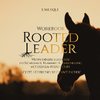 Rooted Leader - Echte Führung beginnt in dir!