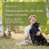 Minikurs Körpersprache, die dein Hund versteht: leise, klar, respektvoll