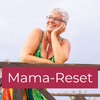 Mama-Reset