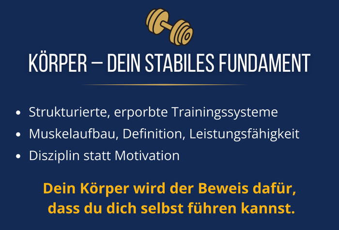 Körper - dein stabiles Fundament! Dein Körper wird der Beweis dafür, dass du dich selbst führen kannst