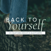 Back To Yourself - Von Selbstverbundenheit zu Selbstführung