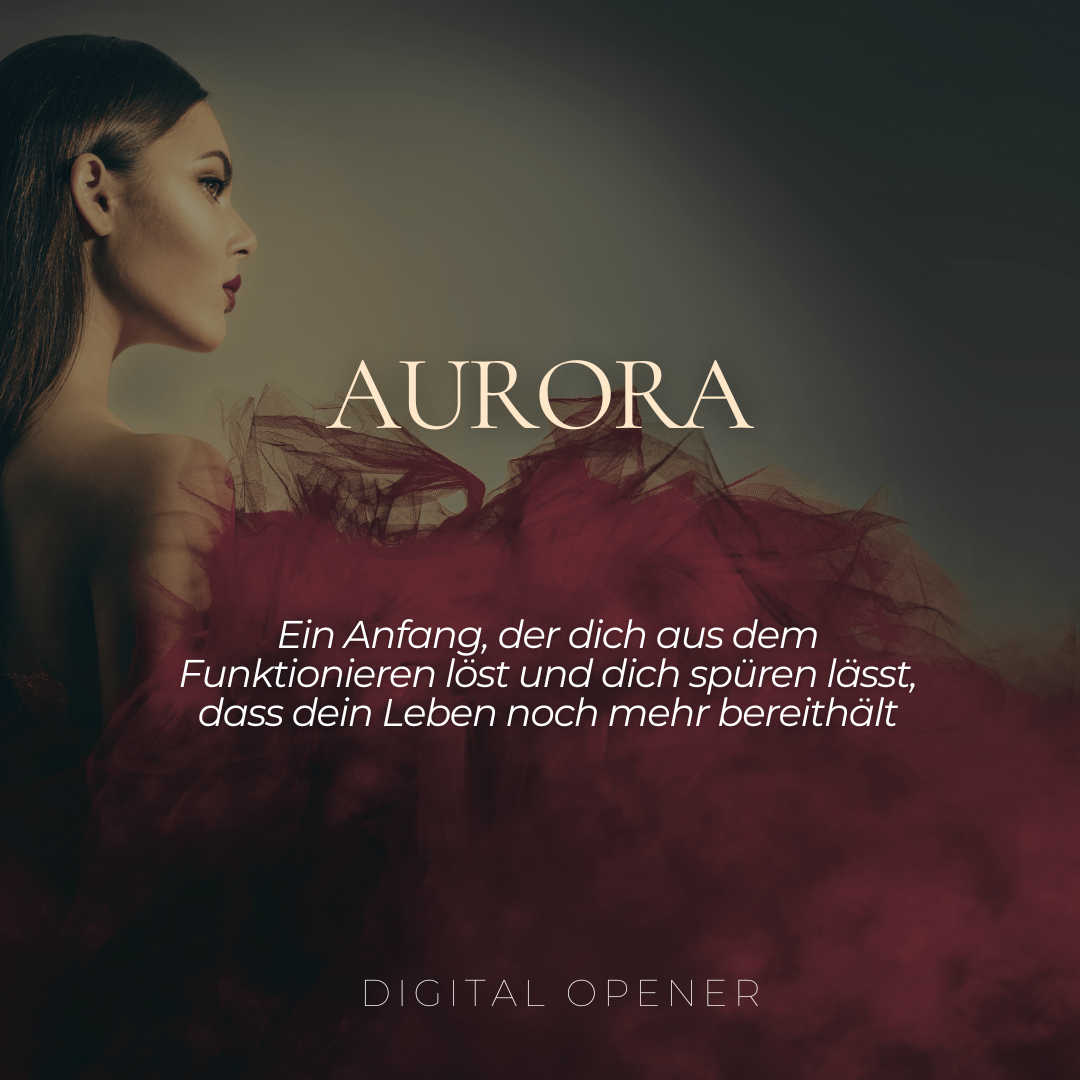 Digital Opener: Aurora - Ein Anfang, der dich aus dem Funktionieren löst