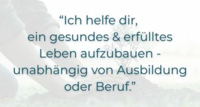 Ich helfe dir ein gesundes & erfülltes Leben aufzubauen- unabhängig von Ausbildung oder Beruf