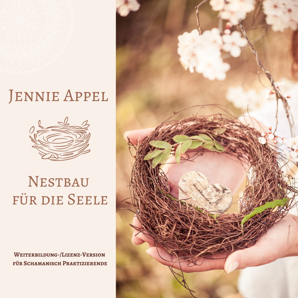 Nestbau für die Seele - Lizenz-Version und Weiterbildung für Schamanisch Praktizierende