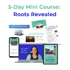 5-Day Mini Course: Roots Revealed