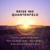 Reise ins Quantenfeld - Diese 3-teilige Klangreise hilft dir, wieder zur Ruhe zu kommen und dich selbst zu spüren.