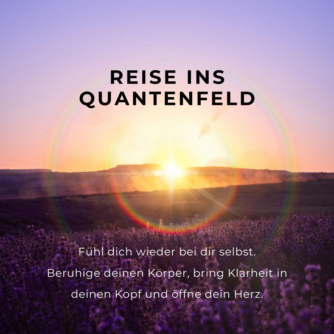 Reise ins Quantenfeld - Diese 3-teilige Klangreise hilft dir, wieder zur Ruhe zu kommen und dich selbst zu spüren.