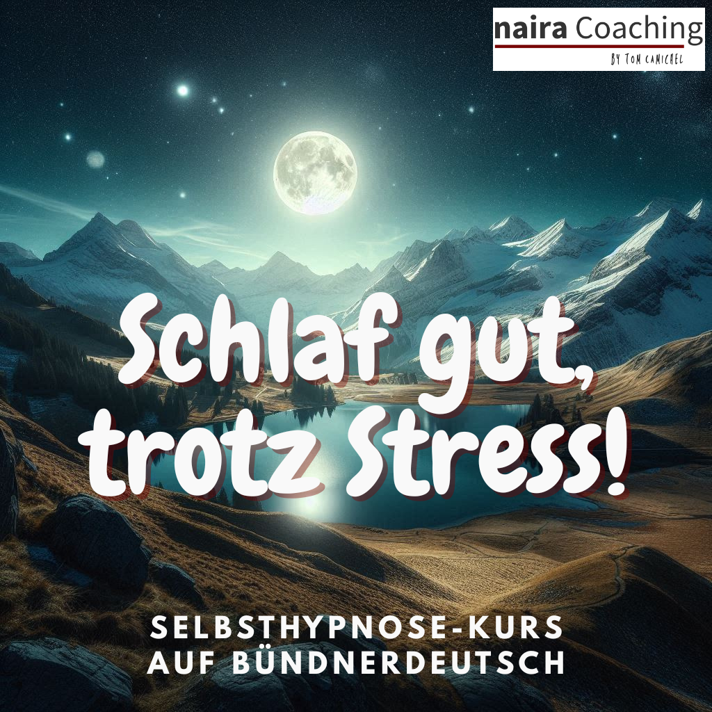 Schlaf gut, trotz Stress! Ein Selbsthynpose-Kurs auf Bündnerdeutsch.