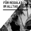 Zurück in Verbindung - Mini Impulse für deine Regulation im Alltag