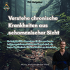 Ratgeber Chronische Krankheiten aus schamanischer Sicht von Moritz Waldner