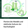 Buchcover von "Pioniere des Wandels und städtische Kulturen der Nachhaltigkeit"