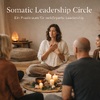 Somatic Leadership Circle