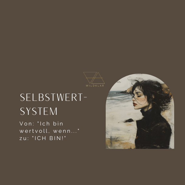 Dein Selbstwert-System: von ich bin wertvoll, wen.... zu ICH BIN