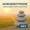 Morgenhypnose - ankommen im hier und jetzt