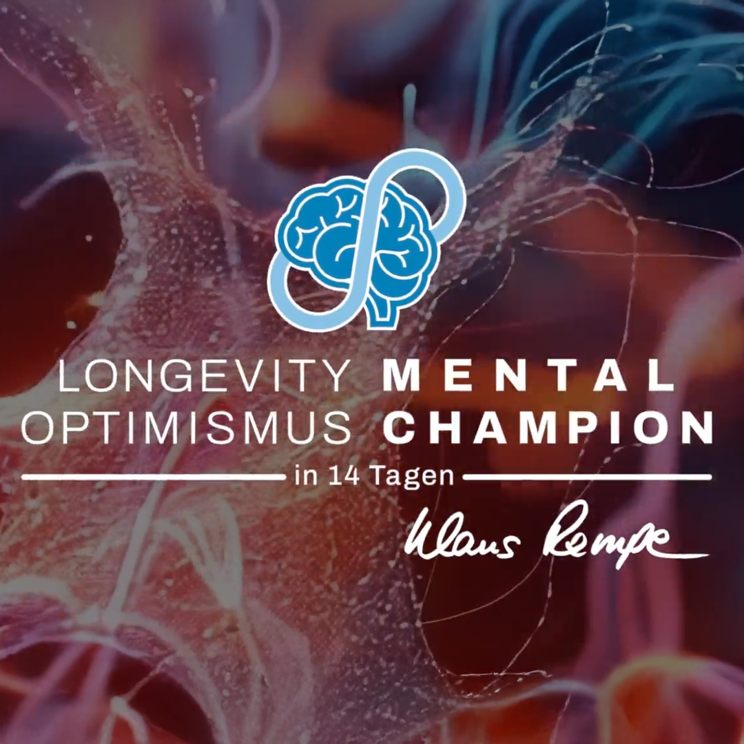 Video-Selbstlernkurs: „LONGEVITY MENTAL OPTIMISMUS CHAMPION in 14 Tagen“  