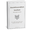 Darmfreundlich kochen: Alltagsrezepte