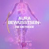 Aura Bewusstsein - Die Methode