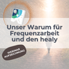 Warum wir Frequenzarbeit und den healy empfehlen
