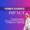 Visible Essence IMPACT: Souveräne Präsenz für Frauen in Verantwortung – mit Mesource®  - Mentoring