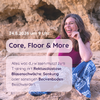 Workshop Core, Floor & More - Training mit Senkung, Rektusdiastase, Blasenschwäche, Beckenboden-Beschwerden