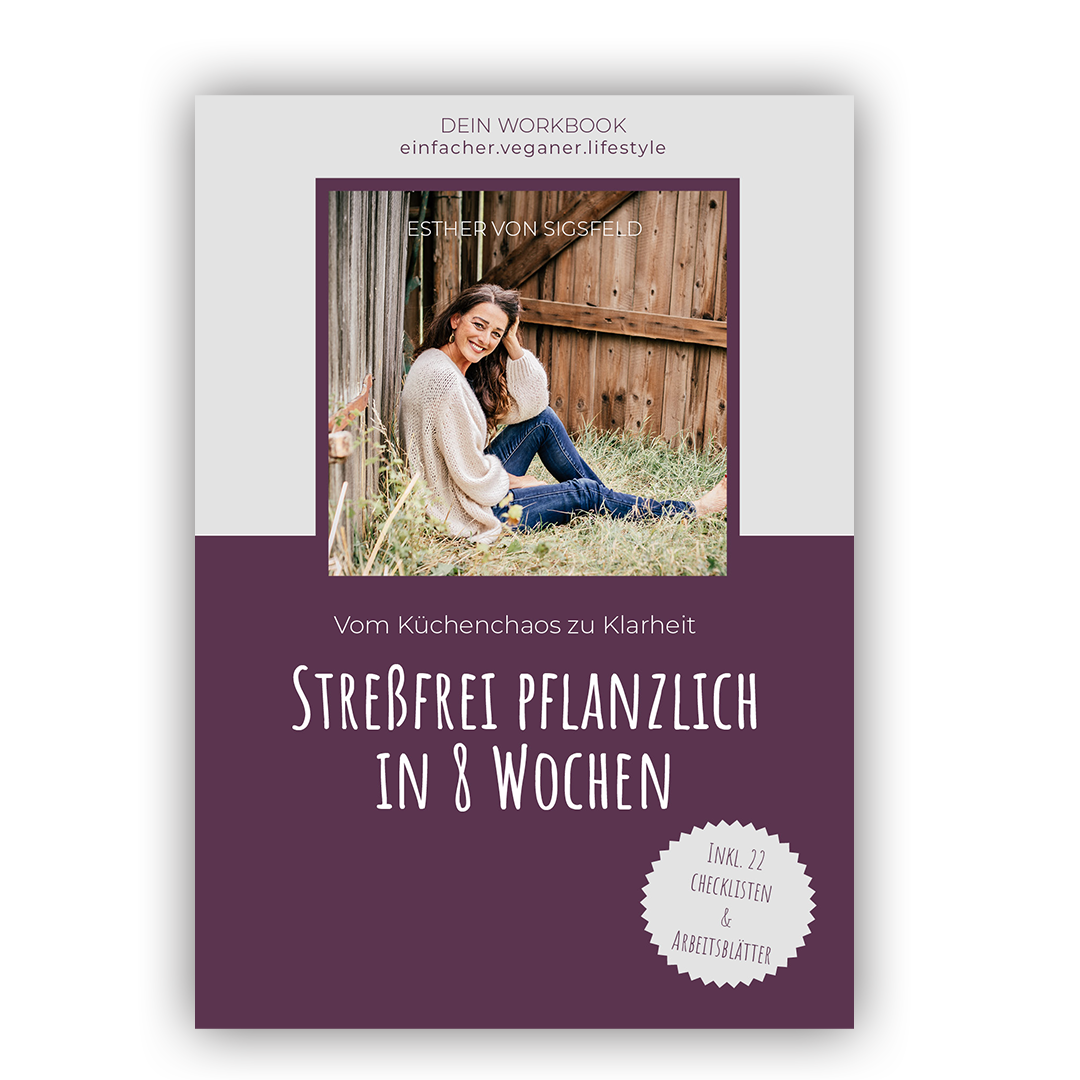 Workbook - Stressfrei pflanzlich in 8 Wochen - Esther von Sigsfeld