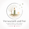 Grafik zu Verwurzelt und frei