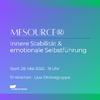 Mesource: Innere Stabilität & emotionale Selbstführung