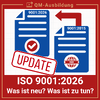 ISO 9001:2026 – Was ist neu? Was ist zu tun?