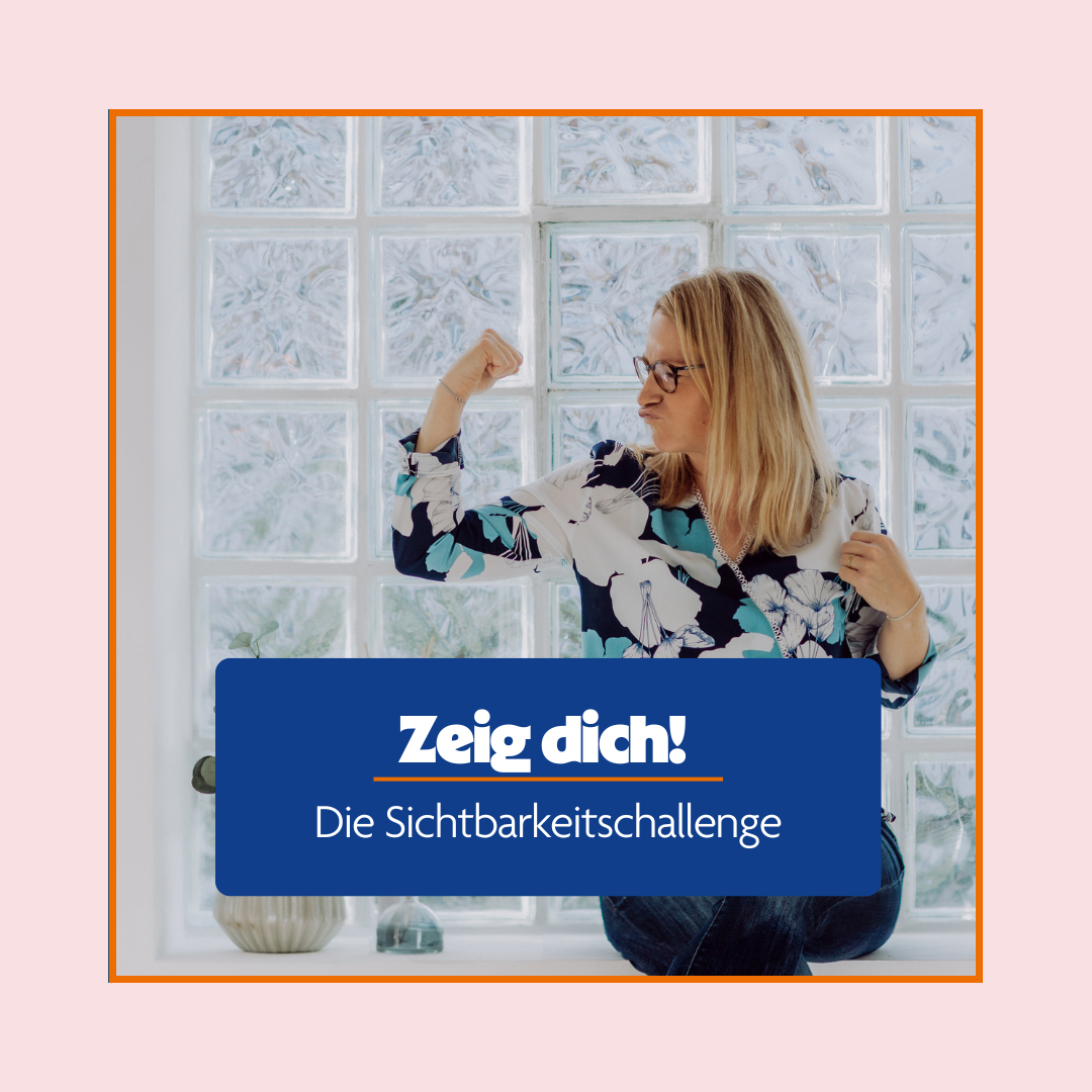 Zeig dich! Die Sichtbarkeitschallenge