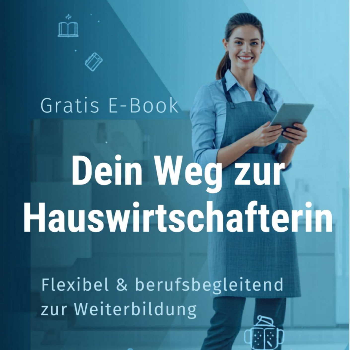 Gratis-E-Book „Dein Weg zur Hauswirtschafterin“ von Fokus Hauswirtschaft – flexibel und berufsbegleitend zur Weiterbildung.