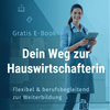 Gratis-E-Book „Dein Weg zur Hauswirtschafterin“ von Fokus Hauswirtschaft – flexibel und berufsbegleitend zur Weiterbildung.