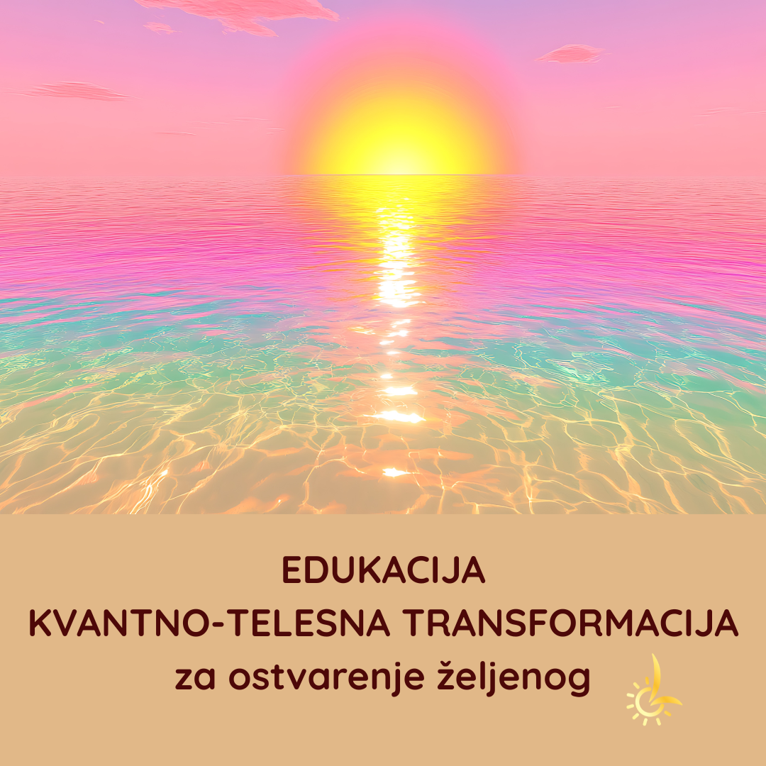 EDUKACIJA KVANTNO-TELESNA TRANSFORMACIJA za ostvarenje željenog-1080x1080.png