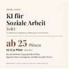 Cover Teamlizenz KI für Soziale Arbeit – Teil 1.Ab 25 Plätzen, 51 € je Platz. 1 Code je Platz, 1 Konto, 1 Zertifikat
