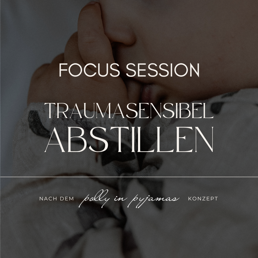 Focus Session • Traumasensibel Abstillen