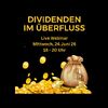 Live Webinar Dividenden im Überfluss, 24. Juni 2026, 18 Uhr