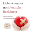 Onlinekurs: Liebeskummer nach toxischer Beziehung – Schritt für Schritt raus aus dem Schmerz