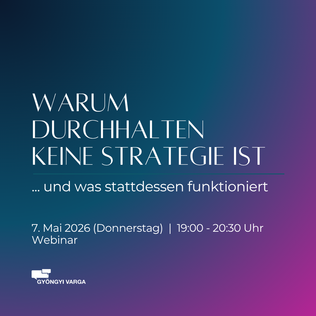 Warum Durchhalten keine Strategie ist | Gyöngyi Varga