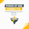 Power of One Funnel Fix