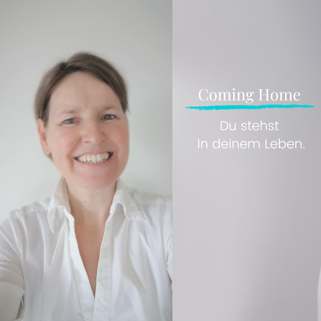 Coming Home - Du stehst. In deinem Leben.